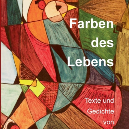 Farben des Lebens: Texte und Gedichte von E. E.