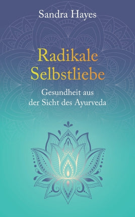 Radikale Selbstliebe: Gesundheit aus der Sicht