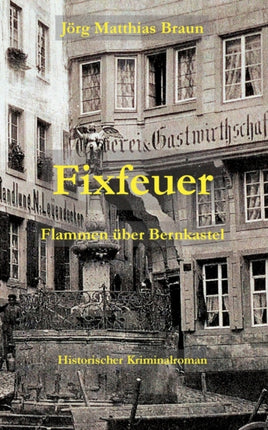 Fixfeuer: Flammen über Bernkastel