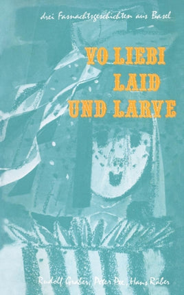 Vo Liebi, Laid und Larve: Drei