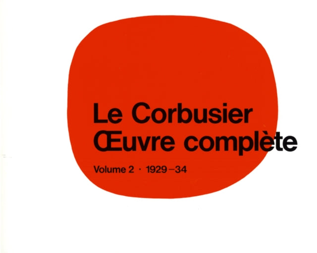 Le Corbusier - Œuvre complète Volume 2: 1929-1934: Volume 2: 1929-1934