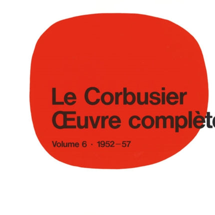 Le Corbusier - Œuvre complète Volume 6: 1952-1957: Volume 6: 1952-1957