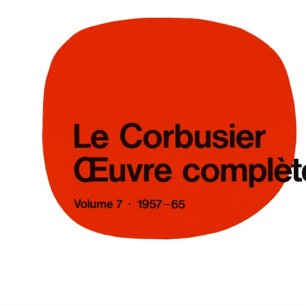 Le Corbusier - Œuvre complète Volume 7: 1957-1965: Volume 7: 1957-1965