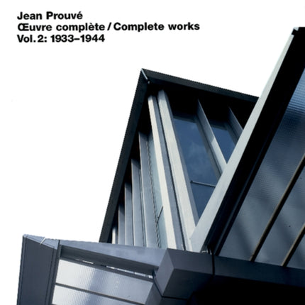 Jean Prouvé – Œuvre complète / Complete Works: Volume 2: 1934–1944