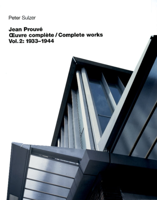 Jean Prouvé – Œuvre complète / Complete Works: Volume 2: 1934–1944