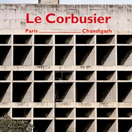 Le Corbusier, Paris - Chandigarh