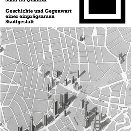 Stadt im Quadrat: Geschichte und Gegenwart einer einprägsamen Stadtgestalt