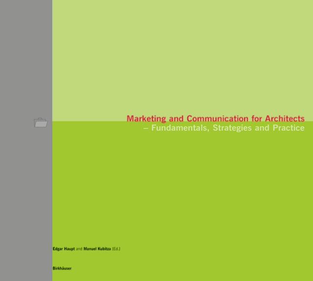 Marketing and Communication for Architects: Fundamentals, Strategies and Practice