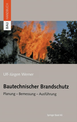 Bautechnischer Brandschutz: Planung — Bemessung —