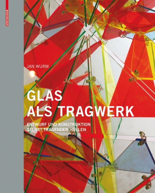 Glas als Tragwerk: Entwurf und Konstruktion selbsttragender Hüllen