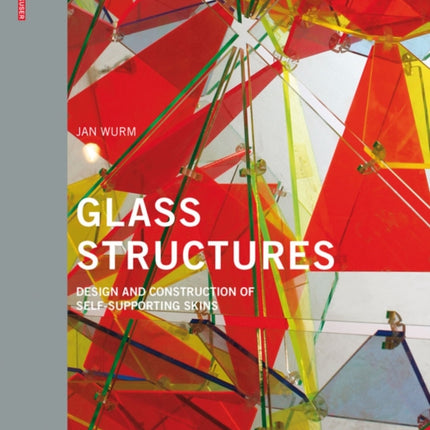 Glass Structures: Design and Construction of Self-supporting Skins