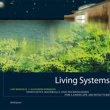 Living Systems: Innovative Materialien und Technologien für die Landschaftsarchitektur