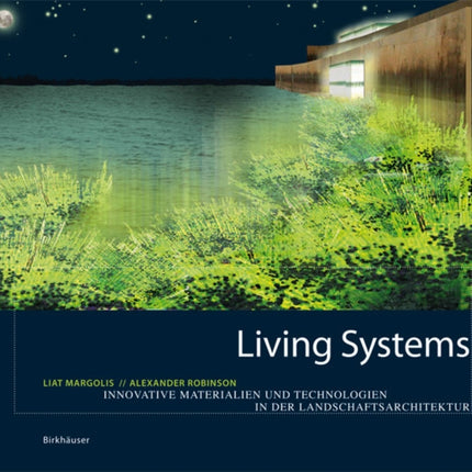 Living Systems: Innovative Materials and Technologies for Landscape Architecture