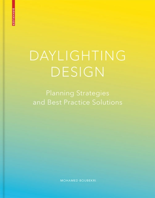 Daylighting Design: Planning Strategies and Best Practice Solutions