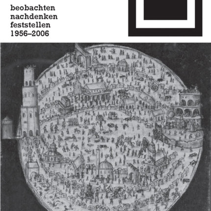 Zeit des Labyrinths: beobachten, nachdenken, feststellen 1956-2006