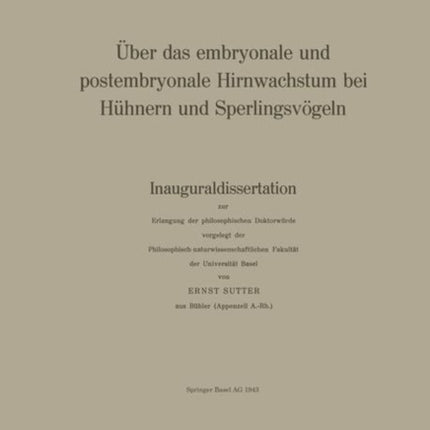 Über das embryonale und postembryonale Hirnwachstum bei Hühnern und Sperlingsvögeln: Inauguraldissertation zur Erlangung der philosophischen Doktorwürde vorgelegt der Philosophisch-naturwissenschaftlichen Fakultät der Universität Basel