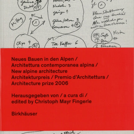 Neues Bauen in den Alpen / Architettura contemporanea alpina / New alpine architecture: Architekturpreis / Premio d Architettura / Architecture prize 2006