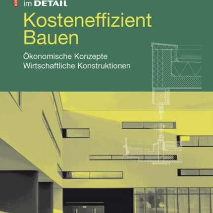 Kosteneffizient Bauen: Ökonomische Konzepte – Wirtschaftliche Konstruktionen