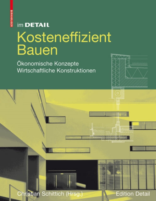 Kosteneffizient Bauen: Ökonomische Konzepte – Wirtschaftliche Konstruktionen