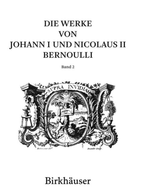 Die Werke von Johann I und Nicolaus II Bernoulli: Band 2: Mathematik II