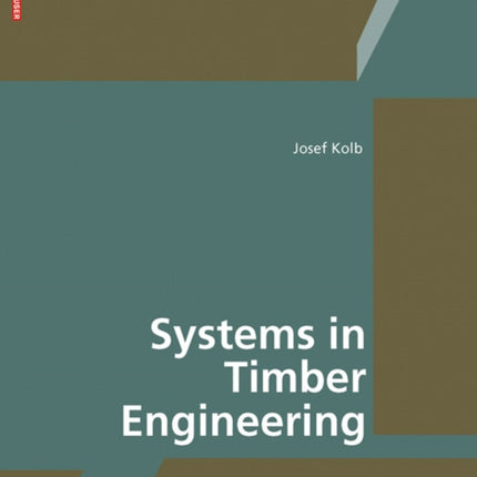 Systems in Timber Engineering: Loadbearing Structures and Component Layers