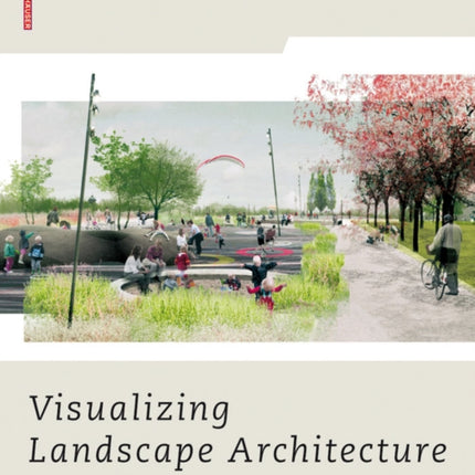 Visualizing Landscape Architecture: Functions, Concepts, Strategies