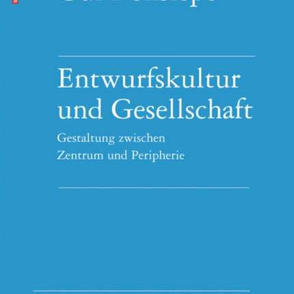 Entwurfskultur und Gesellschaft: Gestaltung zwischen Zentrum und Peripherie