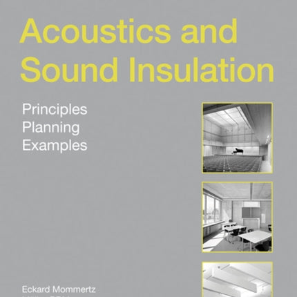 Acoustics and Sound Insulation: Principles, Planning, Examples