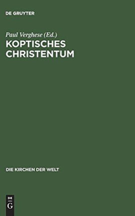 Koptisches Christentum: Die Orthodoxen Kirchen Ägyptens Und Äthiopiens
