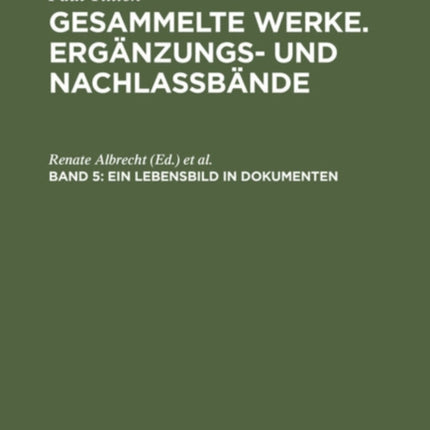 Ein Lebensbild in Dokumenten: Briefe, Tagebuch-Auszüge, Berichte