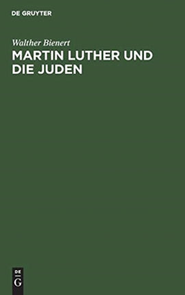 Martin Luther Und Die Juden: Ein Quellenbuch Mit Zeitgenössischen Illustrationen, Mit Einführungen Und Erläuterungen