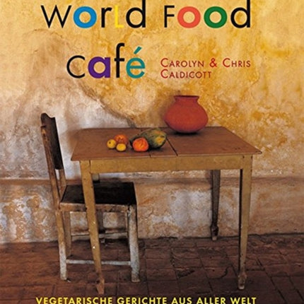 World Food Caf Vegetarische Gerichte aus aller Welt