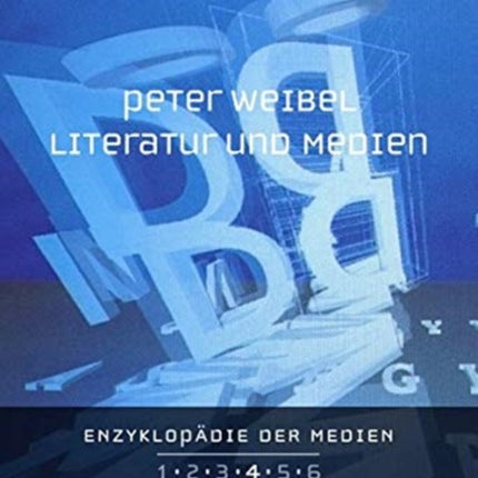 Enzyklopädie der Medien. Band 4: Literatur und Medien. Expansion der Sprachkunst ins visuelle und technische Feld