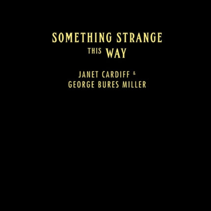 Janet Cardiff  George Bures Miller Something