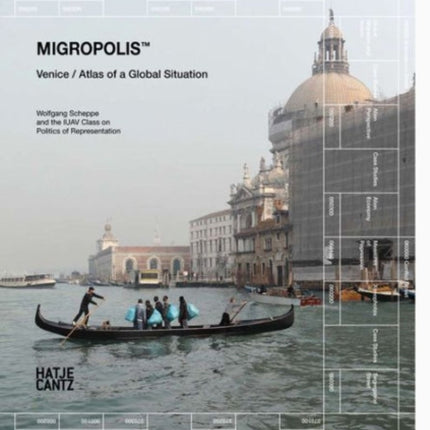 Migropolis Venice  Atlas of a Global Situation