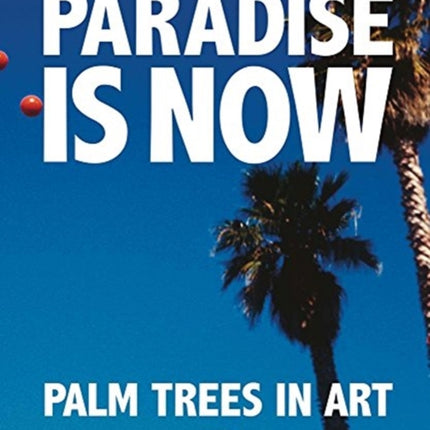 Paradise is Now: Palm Trees in Art