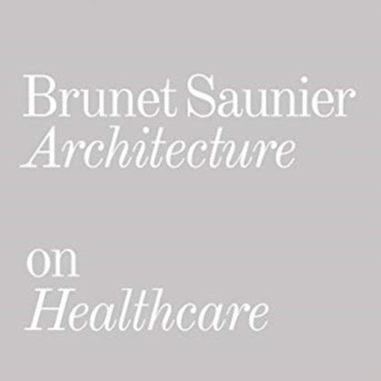 Phylum H (bilingual): Brunet Saunier Architecture on Healthcare