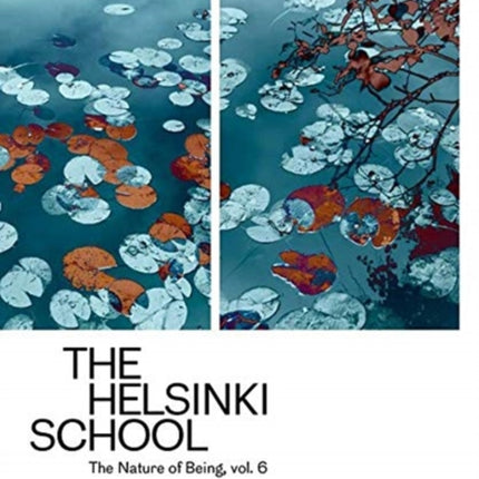 The Helsinki School: The Nature of Being, Vol. 6