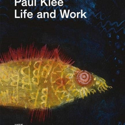 Paul Klee: Life and Work