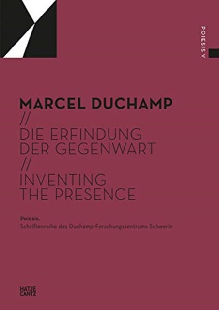 Marcel Duchamp (Bilingual edition): Die Erfindung der Gegenwart / Inventing the Presence