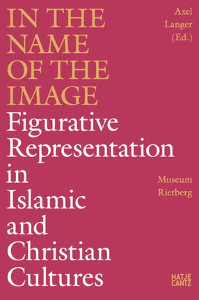 In the Name of the Image: Figurative Representation in Islamic and Christian Cultures