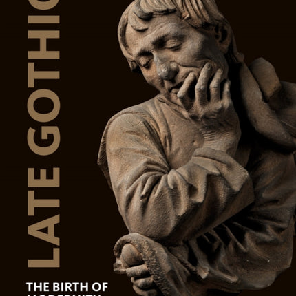 Late Gothic: The Birth of Modernity