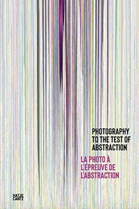 Photography to the Test of Abstraction  La photo
