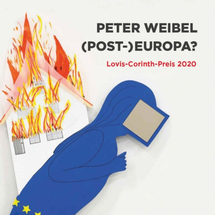 Peter Weibel (Bilingual edition): (Post-)Europa. Lovis-Corinth-Preis 2020