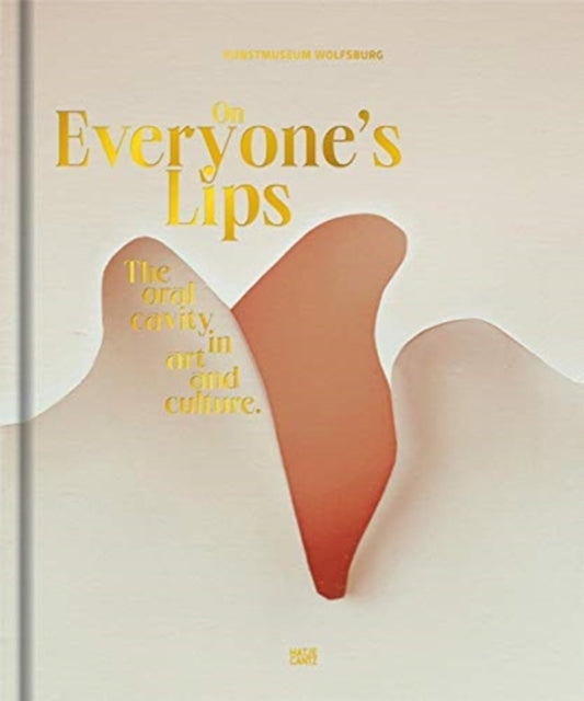 On Everyone’s Lips: The Oral Cavity in Art and Culture