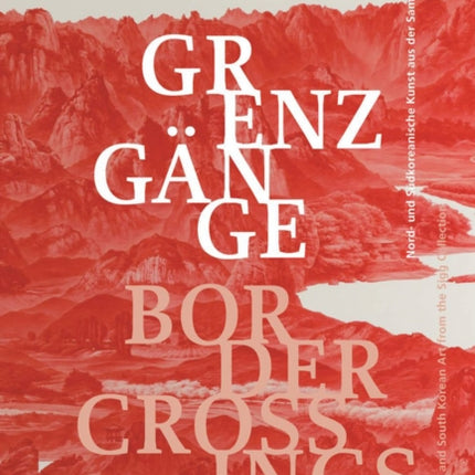 Border Crossings (Bilingual edition): North and South Korean Insights from the Sigg Collection