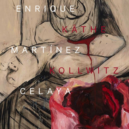 Enrique Martínez Celaya & Käthe Kollwitz: From the First and the Last Things