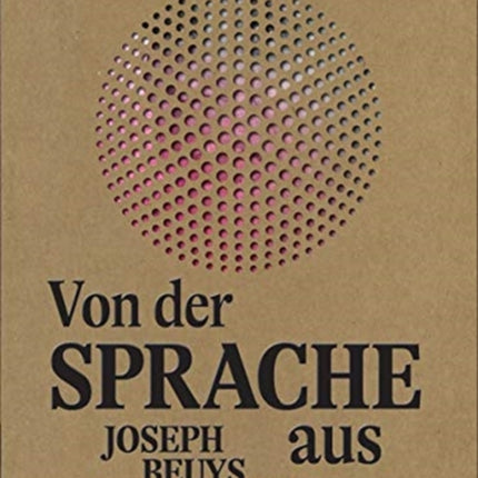 Von der Sprache aus (German edition): Joseph Beuys zum 100. Geburtstag