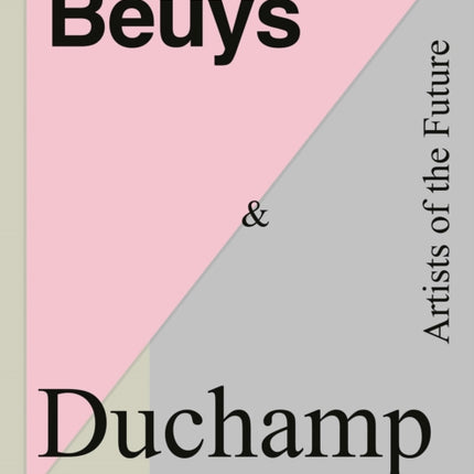 Beuys & Duchamp: Artists of the Future