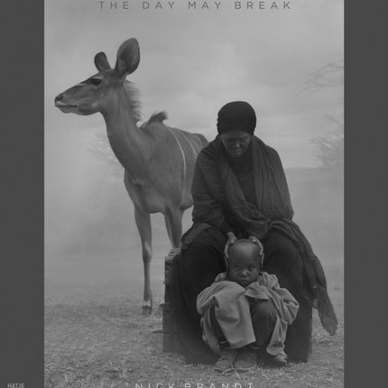 Nick Brandt: The Day May Break